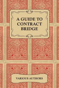 A Guide to Contract Bridge - A Collection of Historical Books and Articles on the Rules and Tactics of Contract Bridge_cover