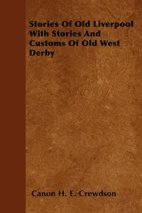 Stories Of Old Liverpool With Stories And Customs Of Old West Derby_cover
