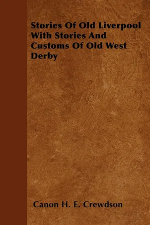 Stories Of Old Liverpool With Stories And Customs Of Old West Derby