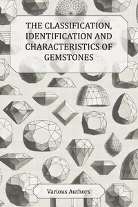 The Classification, Identification and Characteristics of Gemstones - A Collection of Historical Articles on Precious and Semi-Precious Stones_cover
