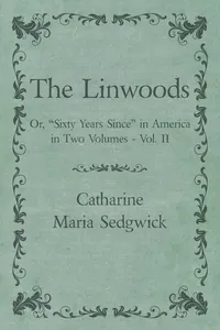 The Linwoods - Or, "Sixty Years Since" in America in Two Volumes - Vol. II_cover