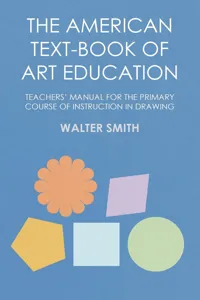 The American Text-Book of Art Education - Teachers' Manual for The Primary Course of Instruction in Drawing_cover