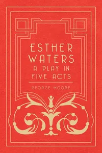 Esther Waters - A Play in Five Acts_cover