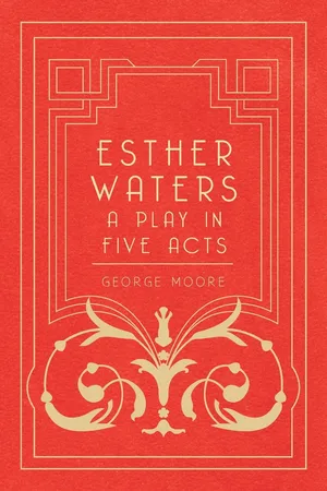 Esther Waters - A Play in Five Acts