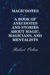 Magicdotes - A Book of Anecdotes and Stories About Magic, Magicians, and Mentalists_cover