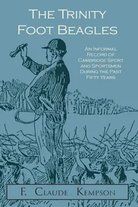 The Trinity Foot Beagles - An Informal Record of Cambridge Sport and Sportsmen During the Past Fifty Years_cover