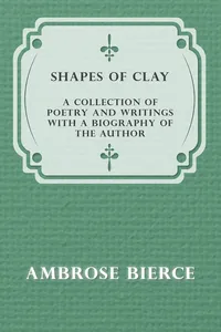 Shapes of Clay - A Collection of Poetry and Writings with a Biography of the Author_cover