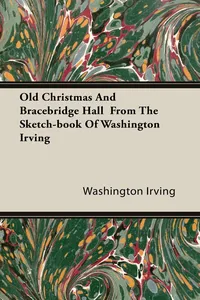 Old Christmas and Bracebridge Hall from the Sketch-book of Washington Irving_cover