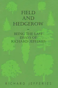 Field and Hedgerow - Being the Last Essays of Richard Jefferies_cover