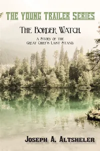 The Border Watch, a Story of the Great Chief's Last Stand_cover