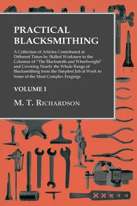 Practical Blacksmithing - A Collection of Articles Contributed at Different Times by Skilled Workmen to the Columns of "The Blacksmith and Wheelwright"_cover