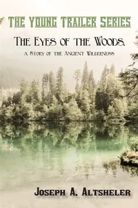 The Eyes of the Woods, a Story of the Ancient Wilderness_cover