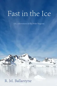 Fast in the Ice; Or, Adventures in the Polar Regions_cover