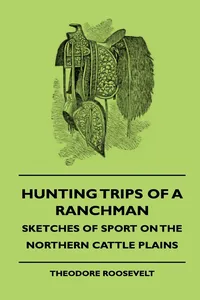 Hunting Trips of a Ranchman - Sketches of Sport on the Northern Cattle Plains_cover