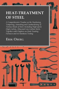 Heat-Treatment of Steel: A Comprehensive Treatise on the Hardening, Tempering, Annealing and Casehardening of Various Kinds of Steel_cover