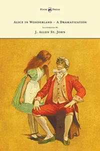 Alice in Wonderland - A Dramatization of Lewis Carroll's 'Alice's Adventures in Wonderland' and 'Through the Looking Glass' - With Illustrations by J. Allen St. John_cover