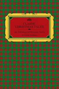Classic Christmas Tales - An Anthology of Christmas Stories by Great Authors Including Hans Christian Andersen, Leo Tolstoy, L. Frank Baum, Fyodor Dostoyevsky, and O. Henry_cover