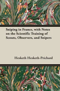 Sniping in France, with Notes on the Scientific Training of Scouts, Observers, and Snipers_cover