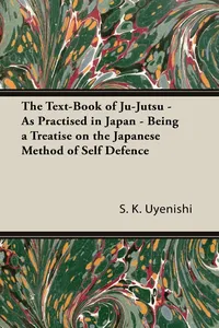 The Text-Book of Ju-Jutsu - As Practised in Japan - Being a Treatise on the Japanese Method of Self Defence_cover