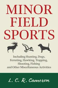 Minor Field Sports - Including Hunting, Dogs, Ferreting, Hawking, Trapping, Shooting, Fishing and Other Miscellaneous Activities_cover