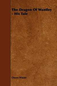 The Dragon of Wantley - His Rise, His Voracity and His Downfall - A Romance_cover