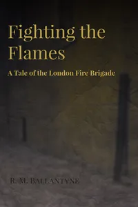 Fighting the Flames - A Tale of the London Fire Brigade_cover