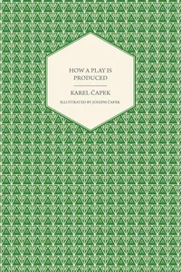How a Play is Produced - Illustrated by Joseph ÄŒapek_cover