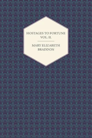 Hostages to Fortune Vol. II.