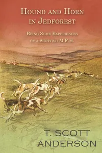 Hound and Horn in Jedforest - Being Some Experiences of a Scottish M.F.H._cover