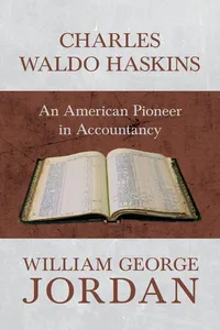 Charles Waldo Haskins - An American Pioneer in Accountancy_cover