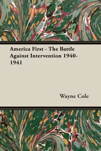 America First - The Battle Against Intervention 1940-1941_cover