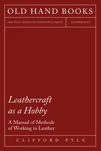 Leathercraft As A Hobby - A Manual of Methods of Working in Leather_cover