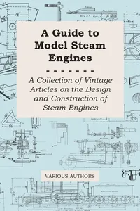A Guide to Model Steam Engines - A Collection of Vintage Articles on the Design and Construction of Steam Engines_cover