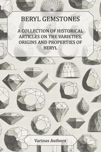 Beryl Gemstones - A Collection of Historical Articles on the Varieties, Origins and Properties of Beryl_cover