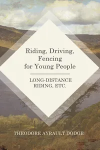 Riding, Driving, Fencing for Young People - Long-Distance Riding, Etc._cover
