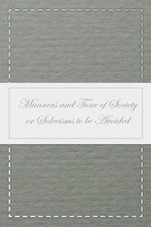 Manners and Tone of Society or Solecisms to be Avoided
