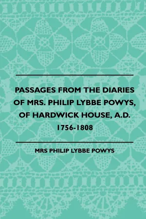 Passages from the Diaries of Mrs. Philip Lybbe Powys, of Hardwick House, A.D. 1756-1808 (1899)