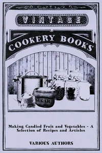 Making Candied Fruit and Vegetables - A Selection of Recipes and Articles_cover