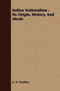 Indian Nationalism - Its Origin, History, And Ideals_cover