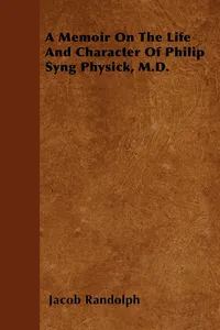 A Memoir On The Life And Character Of Philip Syng Physick, M.D._cover