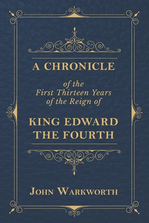 A Chronicle Of The First Thirteen Years Of The Reign Of King Edward The Fourth