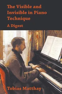 The Visible and Invisible in Piano Technique - A Digest_cover