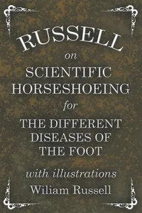 Russell on Scientific Horseshoeing for the Different Diseases of the Foot with Illustrations_cover