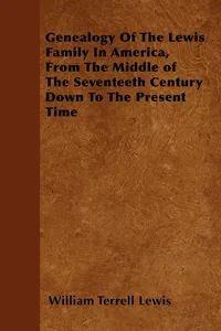Genealogy Of The Lewis Family In America, From The Middle of The Seventeeth Century Down To The Present Time_cover