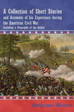 A Collection of Short Stories and Accounts of his Experience during the American Civil War - Including a Biography of the Author