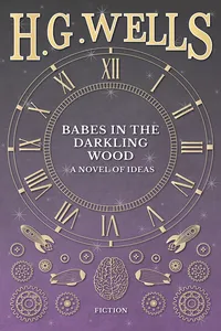 Babes in the Darkling Wood - A Novel of Ideas_cover