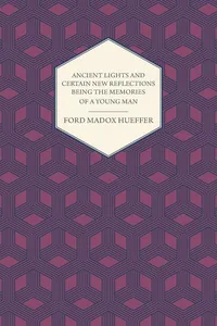 Ancient Lights And Certain New Reflections Being The Memories Of A Young Man_cover