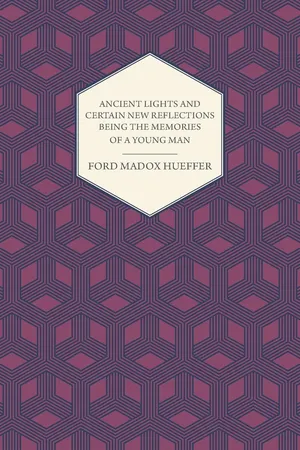 Ancient Lights And Certain New Reflections Being The Memories Of A Young Man