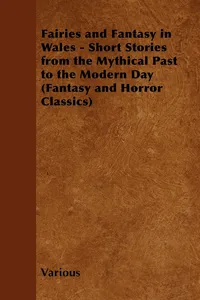Fairies and Fantasy in Wales - Short Stories from the Mythical Past to the Modern Day_cover