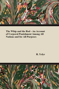 The Whip And The Rod - An Account Of Corporal Punishment Among All Nations And For All Purposes_cover